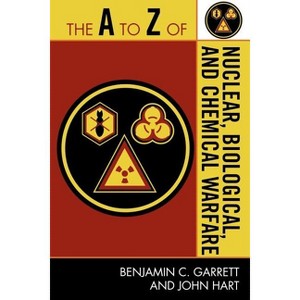 To Z of Nuclear, Biological and Chemical Warfare - (A to Z Guides) by  Benjamin C Garrett & John Hart (Paperback) - 1 of 1