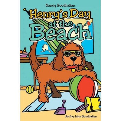 Henry's Day at the Beach - by  Nancy Goodbalian (Paperback)