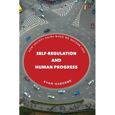 Self-Regulation and Human Progress - by  Evan Osborne (Hardcover)