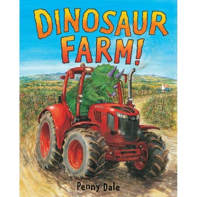 Dinosaur Farm! - (Dinosaurs on the Go) by  Penny Dale (Hardcover)