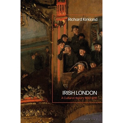 Irish London - by  Richard Kirkland (Paperback)