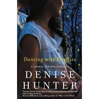 Dancing with Fireflies - (Chapel Springs Romance) by  Denise Hunter (Paperback)