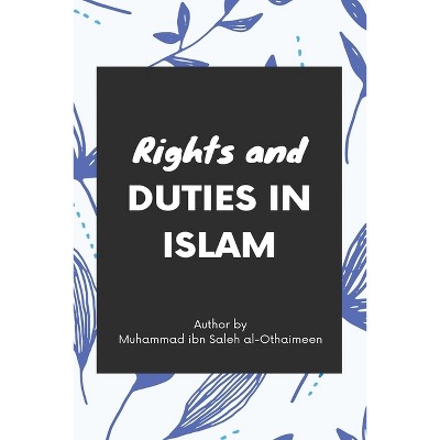Rights and duties in Islam - by  Muhammad Ibn Saleh Al Uthaymin (Paperback)