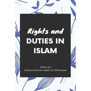 Rights and duties in Islam - by  Muhammad Ibn Saleh Al Uthaymin (Paperback) - 1 of 1