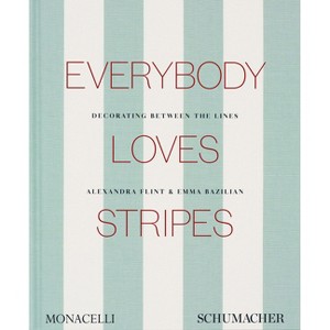 Everybody Loves Stripes - by  Alexandra Morris Flint & Emma Bazilian (Hardcover) - 1 of 1