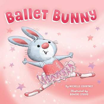 Ballet Bunny - by  Michelle Courtney (Board Book)