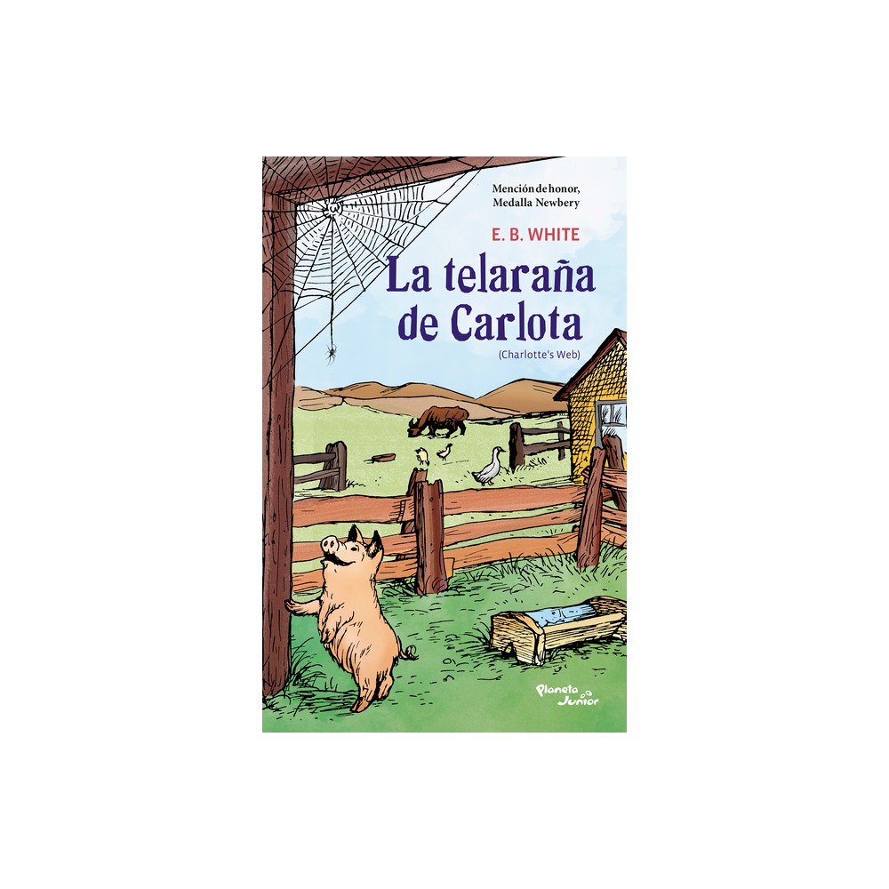 La Telaraña de Carlota. Finalista de la Medalla Newbery / Charlotte's Web. Newbery Honor - by E B White (Paperback)