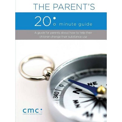 The Parent's 20 Minute Guide (Second Edition) - by  The Center for Motivation and Change (Paperback)