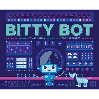 Bitty Bot - by  Tim McCanna (Hardcover)