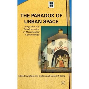The Paradox of Urban Space - by  S Sutton & S Kemp (Hardcover) - 1 of 1
