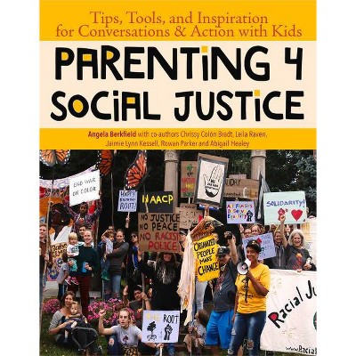 Parenting 4 Social Justice - by  Leila Raven & Abigail Healey & Jaimie Lynn Kessell (Paperback)