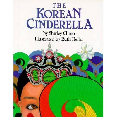 The Korean Cinderella - (Trophy Picture Books (Paperback)) by  Shirley Climo (Paperback)