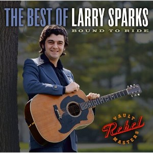 Larry Sparks - The Best Of Larry Sparks: Bound To Ride (CD) - 1 of 1
