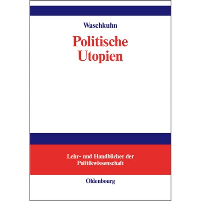 Politische Utopien - (Lehr- Und Handbücher Der Politikwissenschaft) by  Arno Waschkuhn (Hardcover)