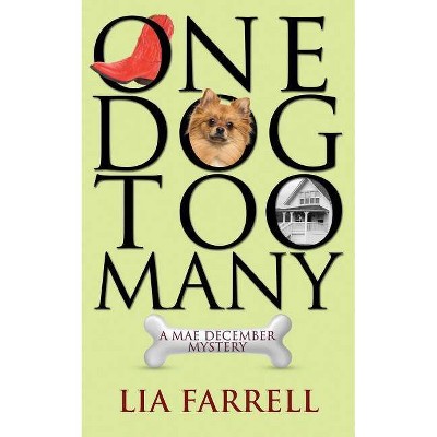 One Dog Too Many - (Mae December Mystery) by  Lia Farrell (Paperback)