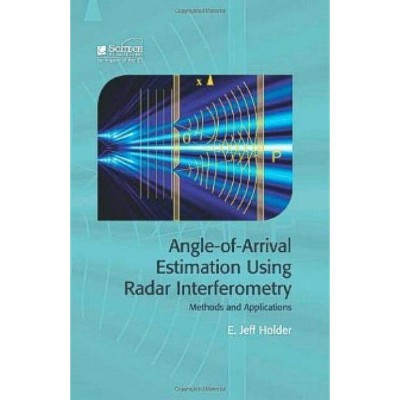 Angle-Of-Arrival Estimation Using Radar Interferometry - (Electromagnetics and Radar) by  Jeff Holder (Hardcover)