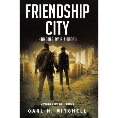 Friendship City - by  Carl H Mitchell (Paperback)