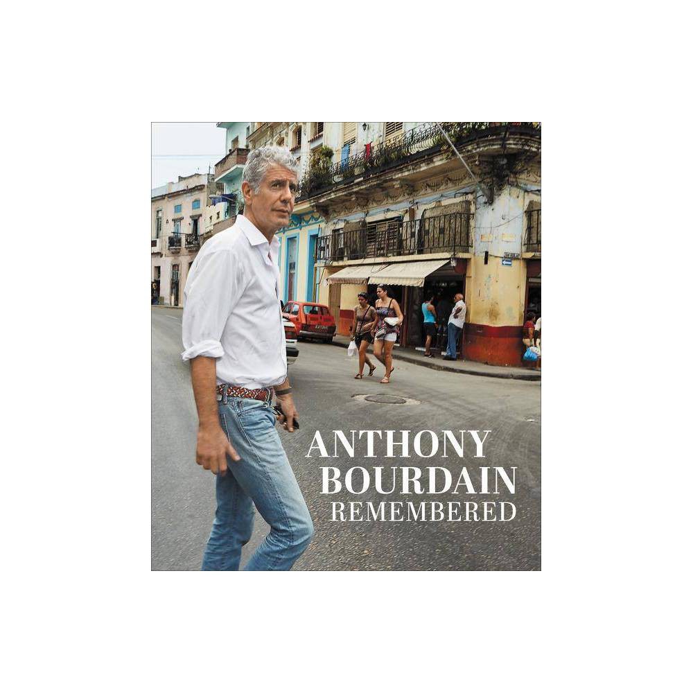 Anthony Bourdain Remembered - by Cnn (Hardcover)