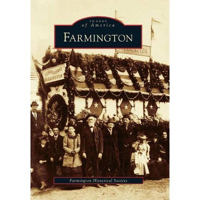 Farmington - (Images of America) by  Farmington Historical Society (Paperback)