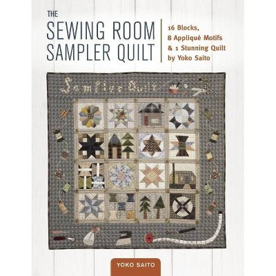 The Sewing Room Sampler Quilt - by  Yoko Saito (Paperback)
