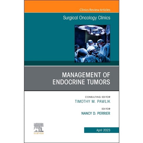 Management of Endocrine Tumors, an Issue of Surgical Oncology Clinics of  North America - (Clinics: Surgery) by Nancy D Perrier (Hardcover)