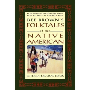 Dee Brown's Folktales of the Native American - (Paperback) - 1 of 1