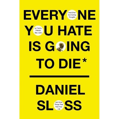 Everyone You Hate Is Going to Die - by  Daniel Sloss (Hardcover)