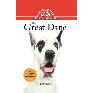 The Great Dane - (Your Happy Healthy Pet Guides) by  Jill Swedlow (Hardcover) - 1 of 1