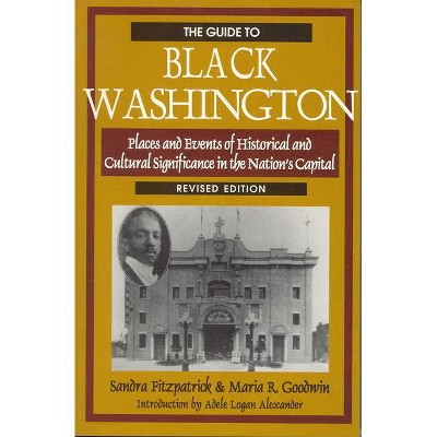 The Guide to Black Washington, Revised Illustrated Edition - by  Sandra Fitzpatrick (Paperback)