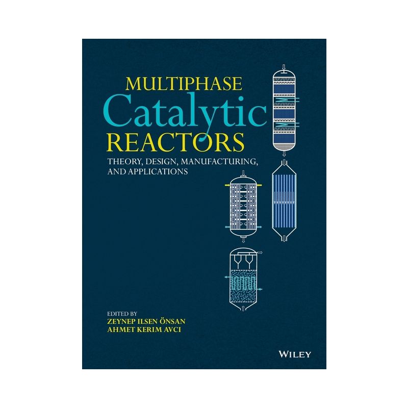 Multiphase Catalytic Reactors - by  Zeynep Ilsen Önsan & Ahmet Kerim Avci (Hardcover), 1 of 2