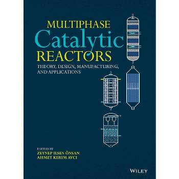 Multiphase Catalytic Reactors - by  Zeynep Ilsen Önsan & Ahmet Kerim Avci (Hardcover)
