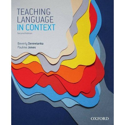 Teaching Language in Context - 2nd Edition by  Beverly Derewianka & Pauline Jones (Paperback)