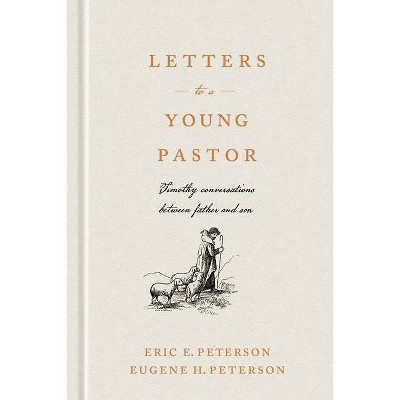 Letters to a Young Pastor - by  Eric E Peterson (Hardcover)