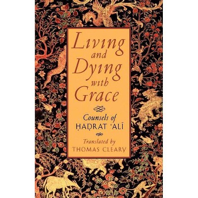 Living and Dying with Grace - by  Hadrat 'Ali (Paperback)