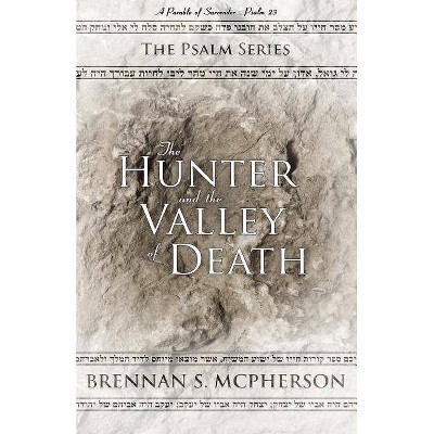 The Hunter and the Valley of Death - (Psalm) by  McPherson S Brennan (Paperback)