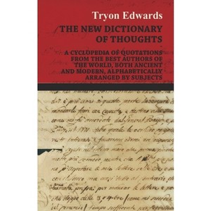 The New Dictionary of Thoughts - A Cyclopedia of Quotations From the Best Authors of the World, Both Ancient and Modern, Alphabetically Arranged by - 1 of 1