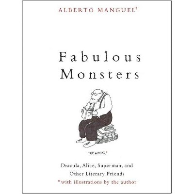 Fabulous Monsters - by  Alberto Manguel (Paperback)