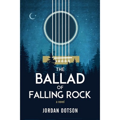The Ballad of Falling Rock - by  Jordan Dotson (Paperback)