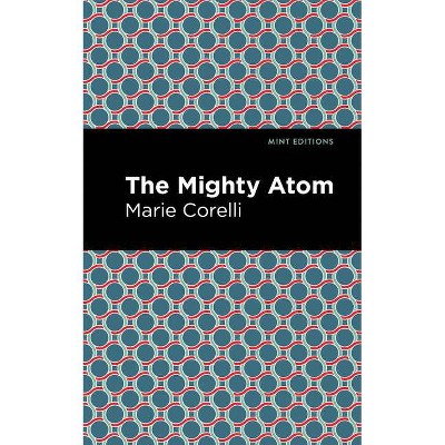 The Mighty Atom - (Mint Editions) by  Marie Corelli (Paperback)