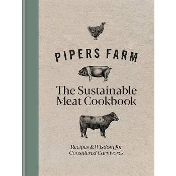 Pipers Farm Sustainable Meat Cookbook - by  Abby Allen & Rachel Lovell (Hardcover)