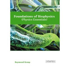 Foundations of Biophysics (Physics Essentials) - by  Raymond Kemp (Hardcover) - 1 of 1