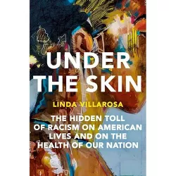 Under the Skin - by  Linda Villarosa (Hardcover)