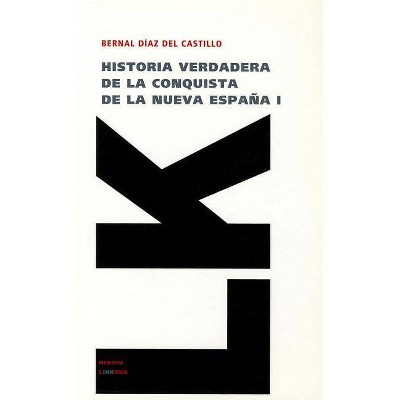 Historia Verdadera de la Conquista de la Nueva España I - (Memoria) by  Bernal Diaz del Castillo (Paperback)