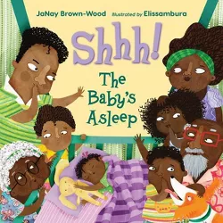 Shhh! the Baby's Asleep - by  Janay Brown-Wood (Hardcover)