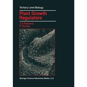 Plant Growth Regulators - (Tertiary Level Biology) by  Jeremy A Roberts (Paperback) - 1 of 1