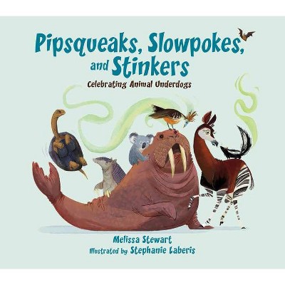  Pipsqueaks, Slowpokes, and Stinkers - by  Melissa Stewart (Hardcover) 