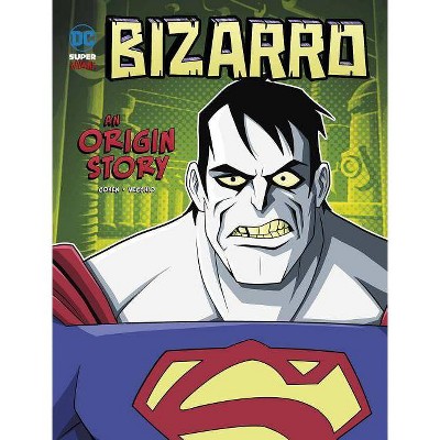 Bizarro - (DC Super-Villains Origins) by  Ivan Cohen (Paperback)
