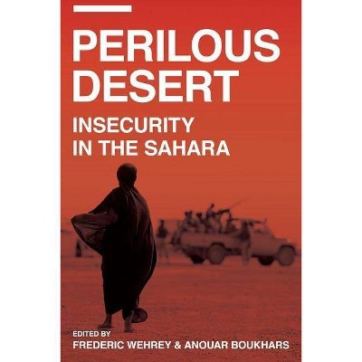 Perilous Desert - by  Frederic Wehrey & Anouar Boukhars (Paperback)