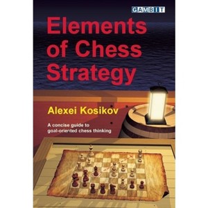 Elements of Chess Strategy - by  Alexei Kosikov (Paperback) - 1 of 1