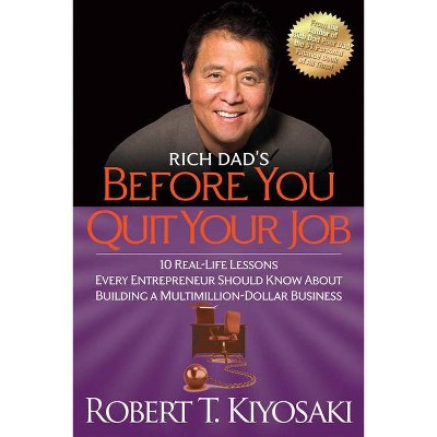 Rich Dad's Before You Quit Your Job - by  Robert T Kiyosaki (Paperback)